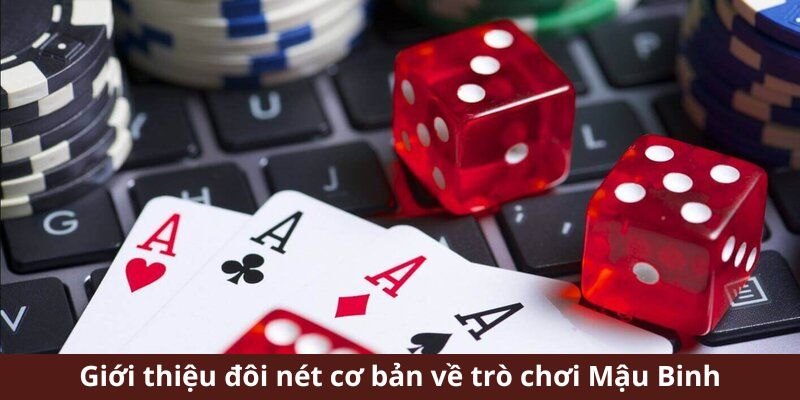 Giới thiệu đôi nét cơ bản về trò chơi Mậu Binh