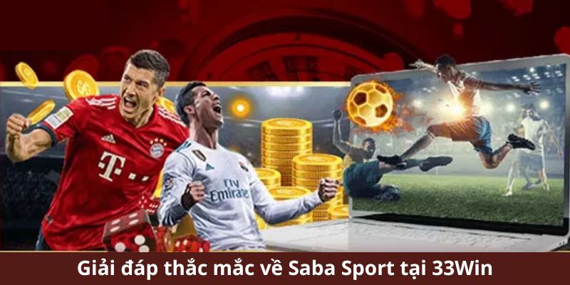 Giải đáp thắc mắc về Saba Sport tại 33Win