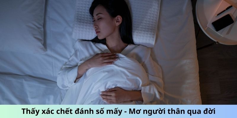 Thấy xác chết đánh số mấy - Mơ người thân qua đời